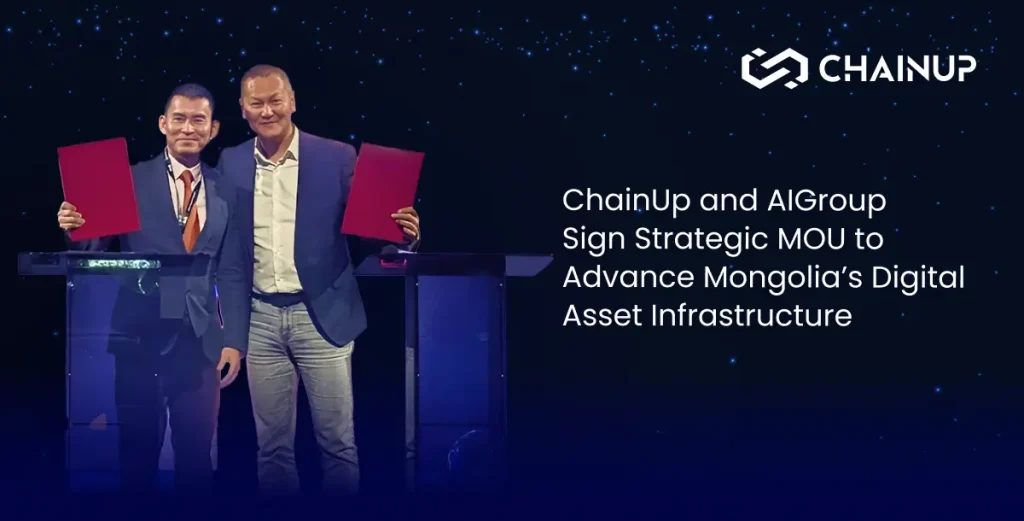 ChainUp and AIGroup Sign Strategic MOU to Advance Mongolia’s Digital Asset Infrastructure