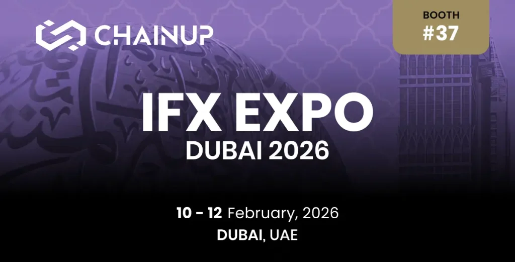 Scale Your Brokerage and Command the Market with ChainUp at IFX Expo Dubai 2026